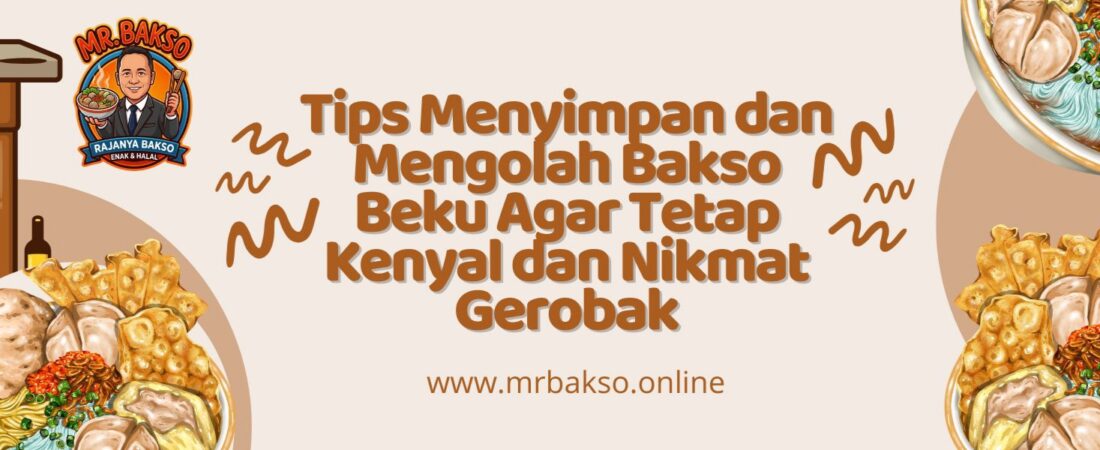 Tips Menyimpan dan Mengolah Bakso Beku Agar Tetap Kenyal dan Nikmat