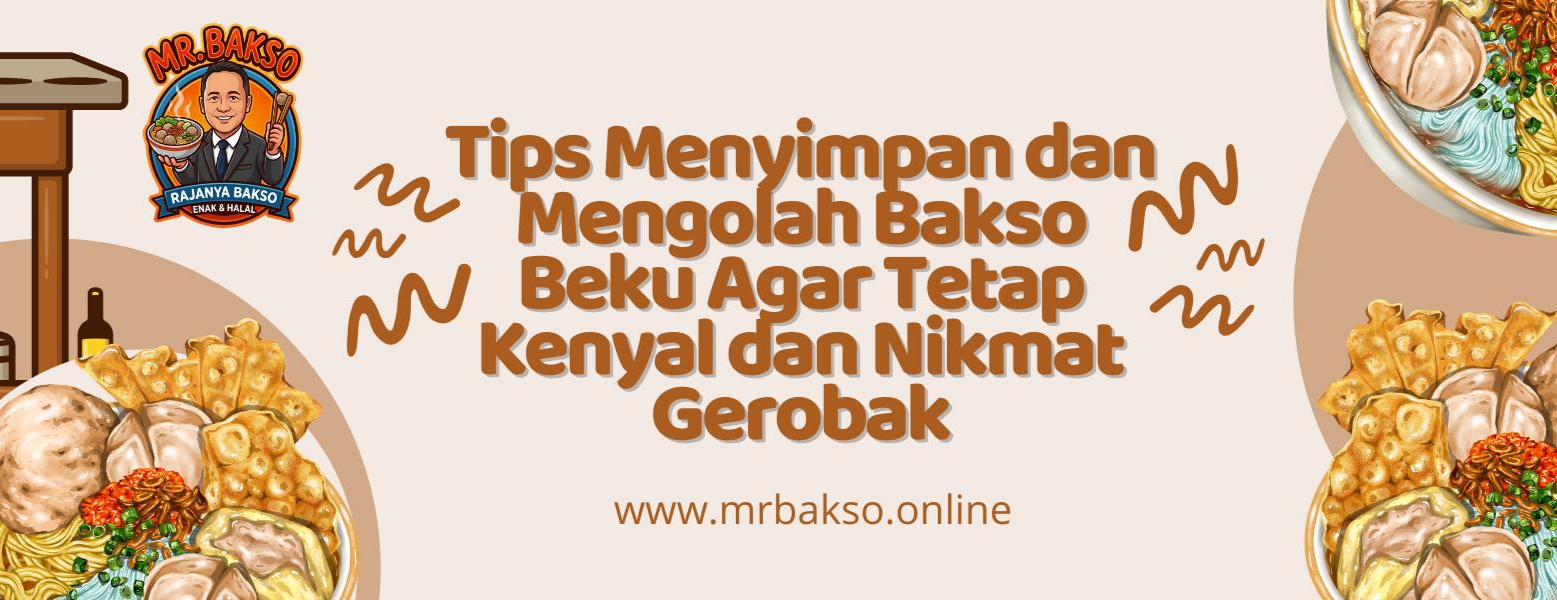 Tips Menyimpan dan Mengolah Bakso Beku Agar Tetap Kenyal dan Nikmat